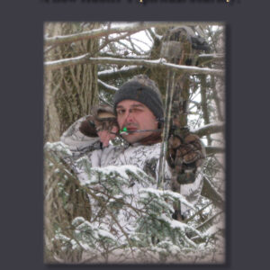 Becoming a World-Class Hunter: A Bow Hunter's Spiritual Journey - Sean McVeigh - Sean's Outdoor Adventures